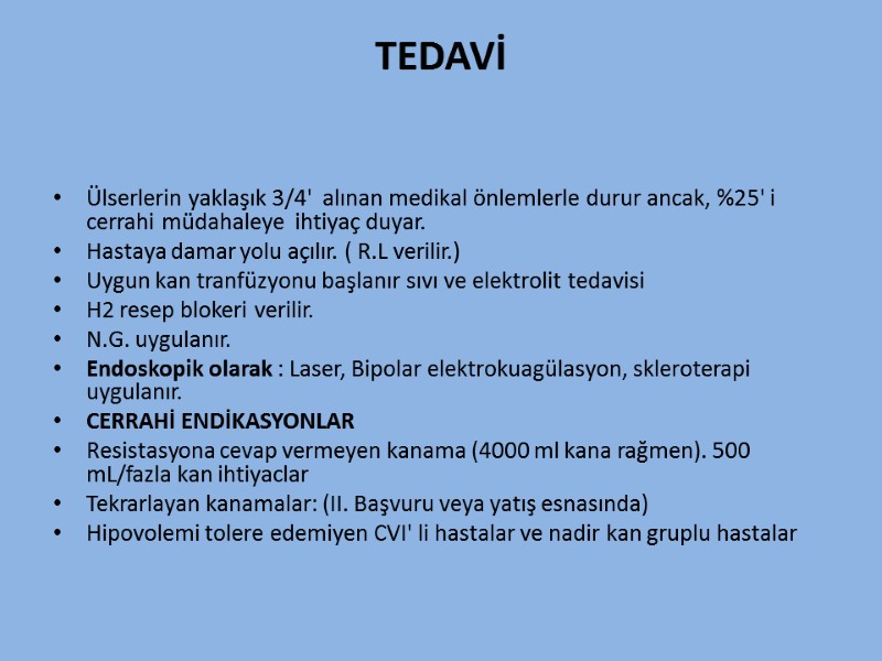 TEDAVİ   Ülserlerin yaklaşık 3/4'  alınan medikal önlemlerle durur ancak, %25' i